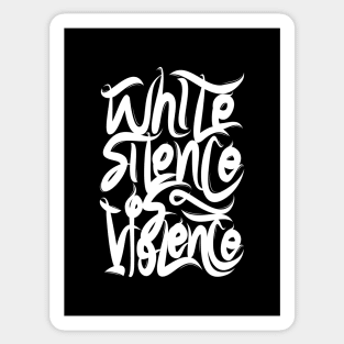 White Silence Is Violence Sticker